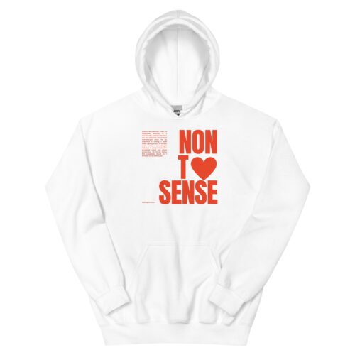 White Revolution hoodie with bright red words. It says Non To Sense, but the letter 'o' in to is replaces with a heart. There is also an inspirational blurb at the upper right hand side.